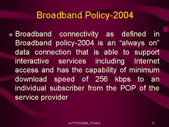 Broadband Policy-2004 v Broadband connectivity as defined in Broadband policy-2004 is an “always on”