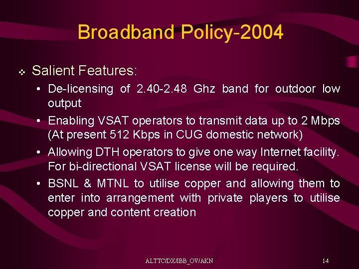 Broadband Policy-2004 v Salient Features: • De-licensing of 2. 40 -2. 48 Ghz band