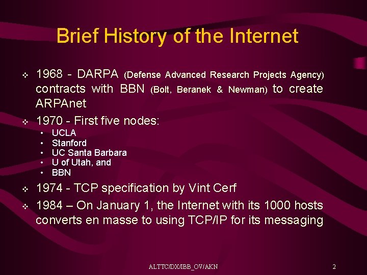 Brief History of the Internet v v 1968 - DARPA (Defense Advanced Research Projects