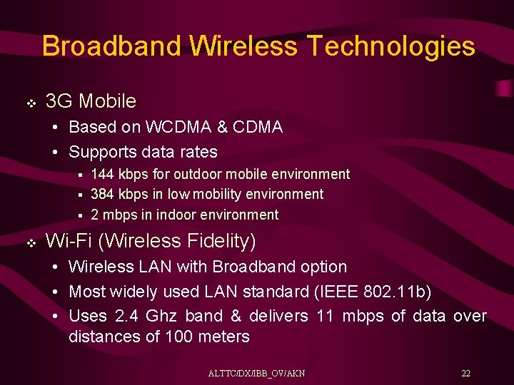 Broadband Wireless Technologies v 3 G Mobile • Based on WCDMA & CDMA •