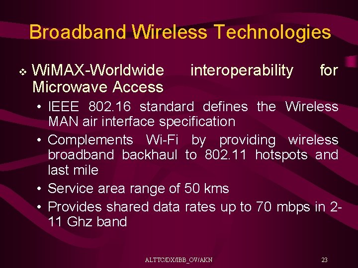 Broadband Wireless Technologies v Wi. MAX-Worldwide Microwave Access interoperability for • IEEE 802. 16