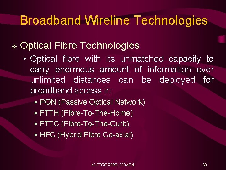 Broadband Wireline Technologies v Optical Fibre Technologies • Optical fibre with its unmatched capacity