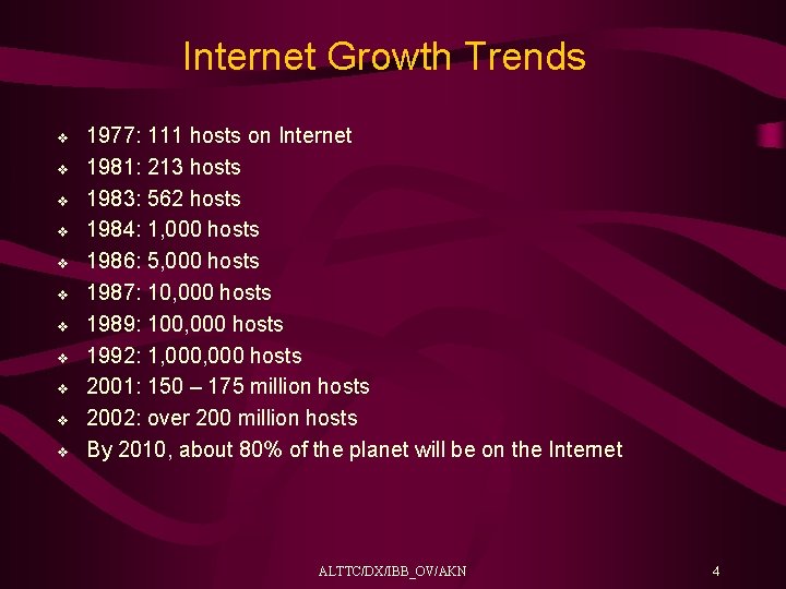 Internet Growth Trends v v v 1977: 111 hosts on Internet 1981: 213 hosts
