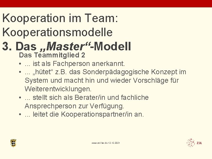 Kooperation im Team: Kooperationsmodelle 3. Das „Master“-Modell Das Teammitglied 2 • . . .