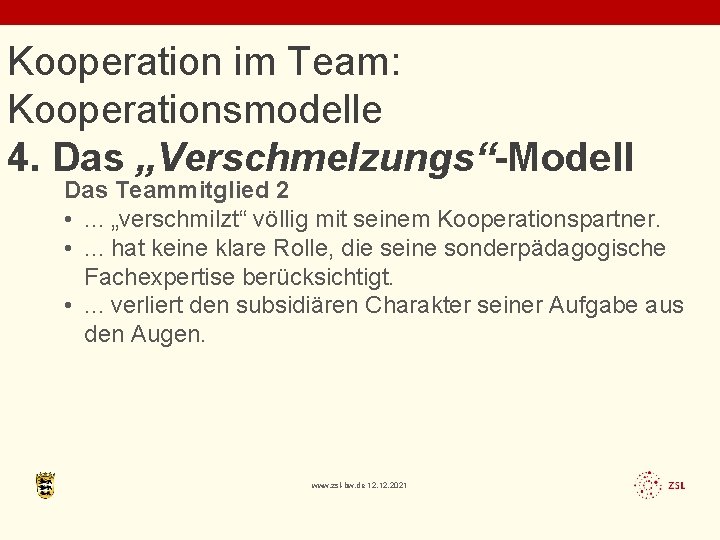 Kooperation im Team: Kooperationsmodelle 4. Das „Verschmelzungs“-Modell Das Teammitglied 2 • . . .
