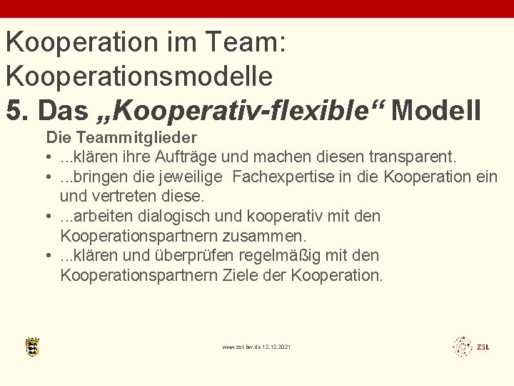 Kooperation im Team: Kooperationsmodelle 5. Das „Kooperativ-flexible“ Modell Die Teammitglieder • . . .