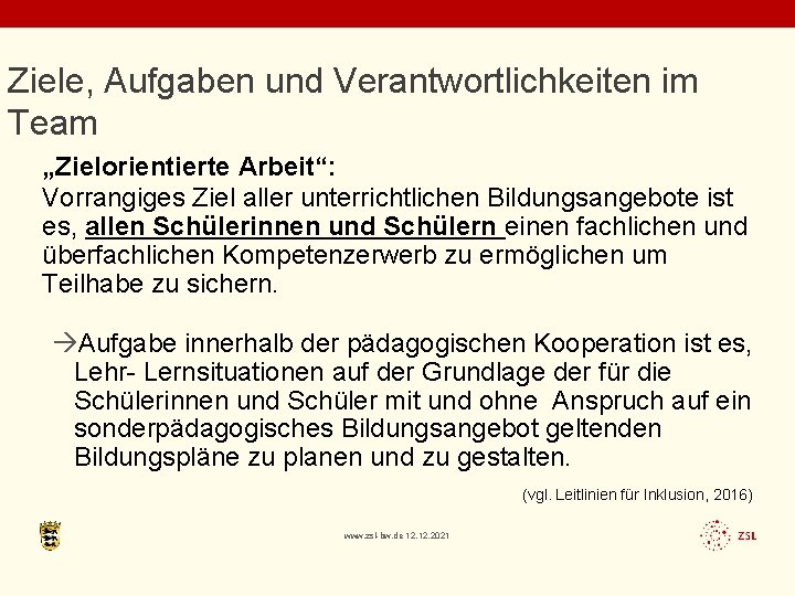 Ziele, Aufgaben und Verantwortlichkeiten im Team „Zielorientierte Arbeit“: Vorrangiges Ziel aller unterrichtlichen Bildungsangebote ist