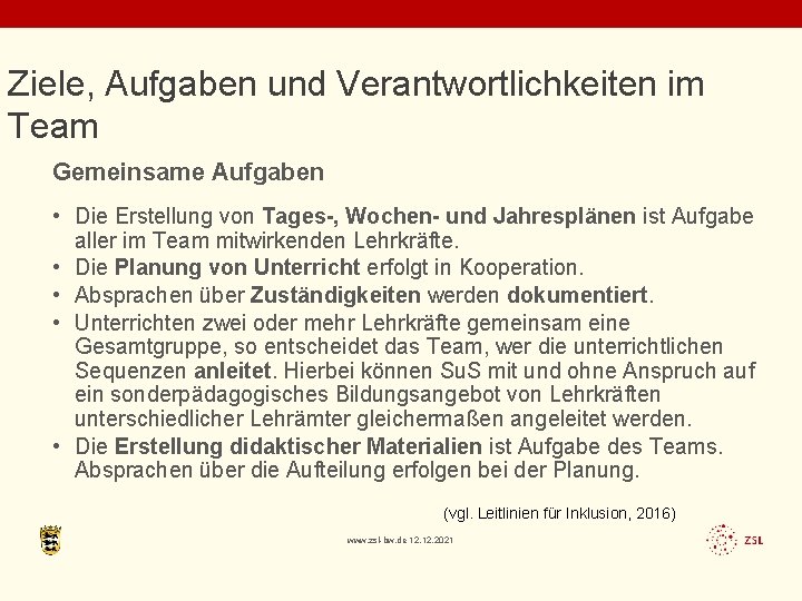 Ziele, Aufgaben und Verantwortlichkeiten im Team Gemeinsame Aufgaben • Die Erstellung von Tages-, Wochen-