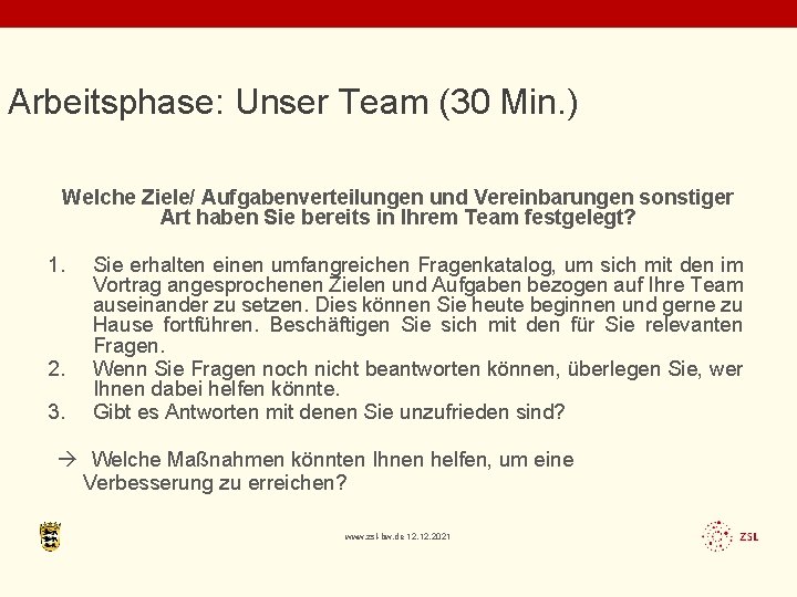 Arbeitsphase: Unser Team (30 Min. ) Welche Ziele/ Aufgabenverteilungen und Vereinbarungen sonstiger Art haben