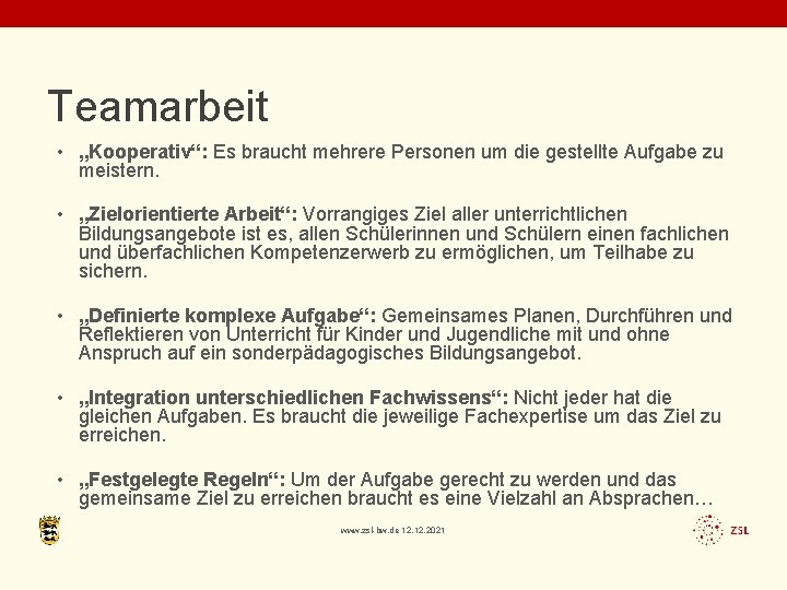 Teamarbeit • „Kooperativ“: Es braucht mehrere Personen um die gestellte Aufgabe zu meistern. •