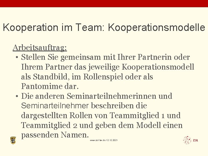 Kooperation im Team: Kooperationsmodelle Arbeitsauftrag: • Stellen Sie gemeinsam mit Ihrer Partnerin oder Ihrem