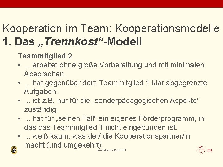 Kooperation im Team: Kooperationsmodelle 1. Das „Trennkost“-Modell Teammitglied 2 • . . . arbeitet
