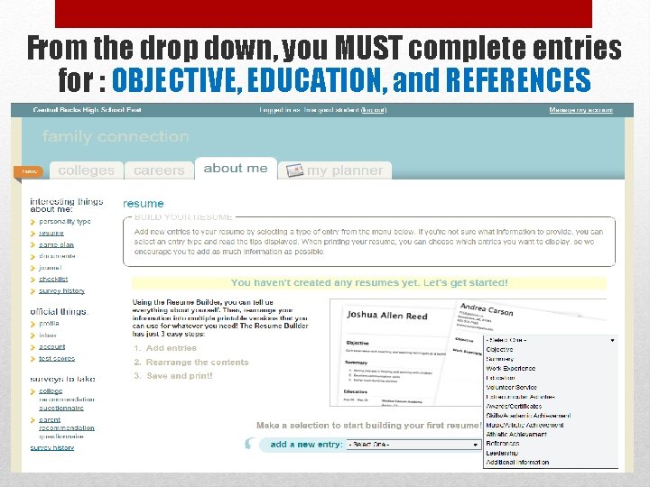 From the drop down, you MUST complete entries for : OBJECTIVE, EDUCATION, and REFERENCES