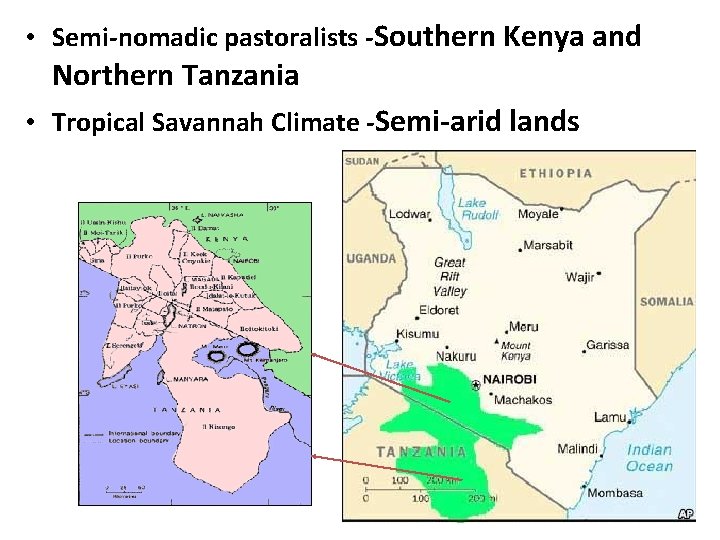 • Semi-nomadic pastoralists -Southern Kenya and Northern Tanzania • Tropical Savannah Climate -Semi-arid