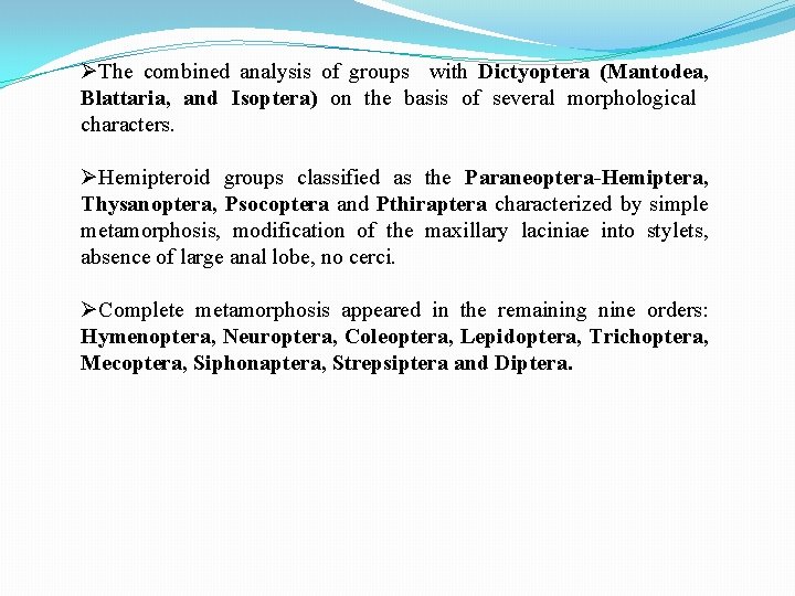 ØThe combined analysis of groups with Dictyoptera (Mantodea, Blattaria, and Isoptera) on the basis