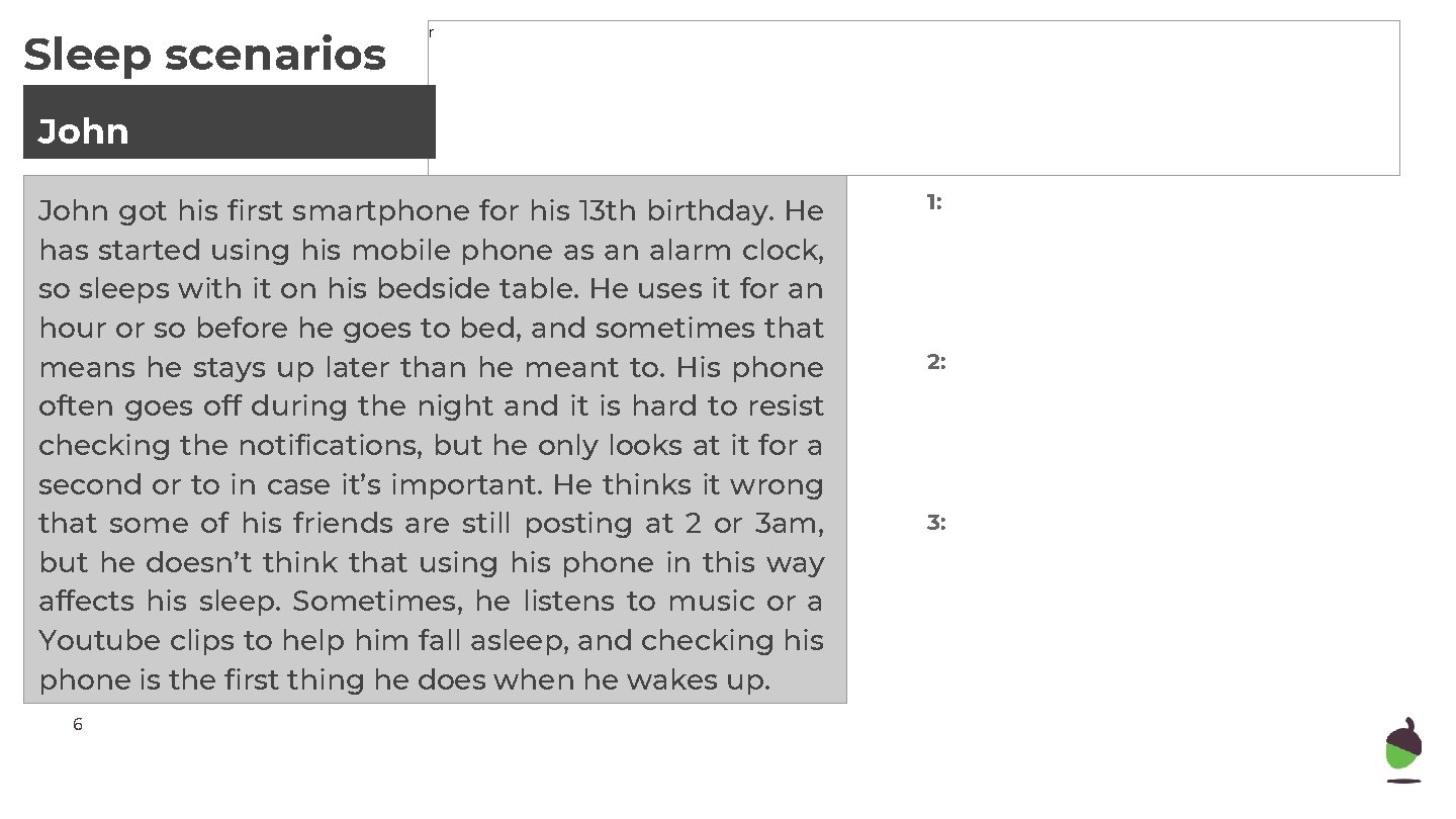 Sleep scenarios r John got his first smartphone for his 13 th birthday. He