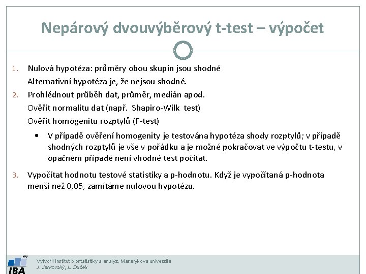 Nepárový dvouvýběrový t-test – výpočet 1. 2. Nulová hypotéza: průměry obou skupin jsou shodné