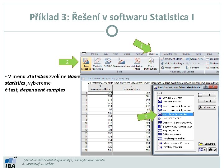 Příklad 3: Řešení v softwaru Statistica I 1 2 • V menu Statistics zvolíme