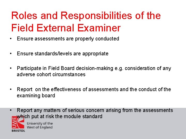Roles and Responsibilities of the Field External Examiner • Ensure assessments are properly conducted