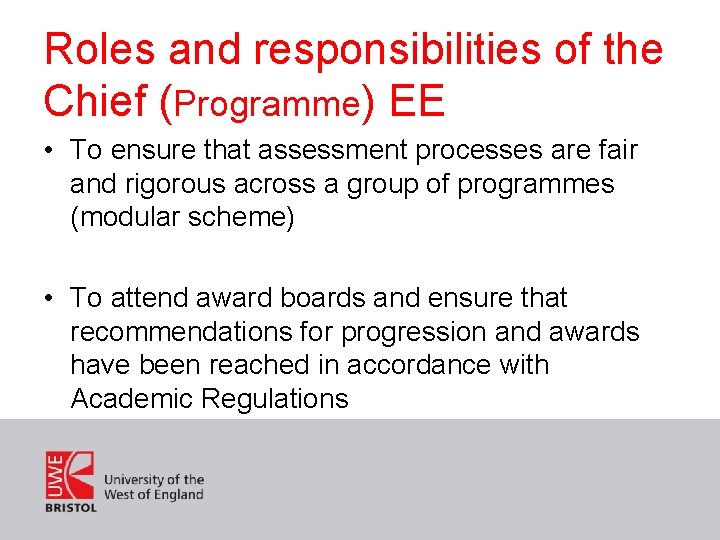 Roles and responsibilities of the Chief (Programme) EE • To ensure that assessment processes