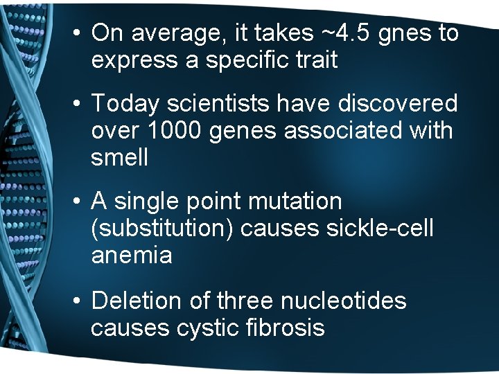  • On average, it takes ~4. 5 gnes to express a specific trait