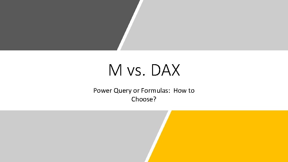 M vs. DAX Power Query or Formulas: How to Choose? 