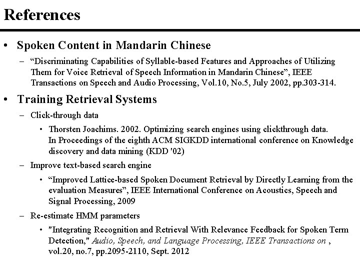 References • Spoken Content in Mandarin Chinese – “Discriminating Capabilities of Syllable-based Features and