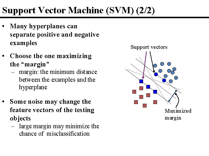 Support Vector Machine (SVM) (2/2) • Many hyperplanes can separate positive and negative examples