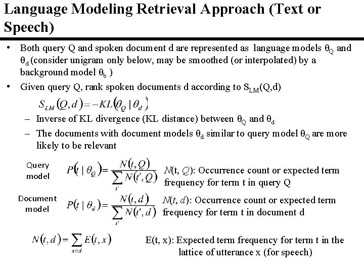 Language Modeling Retrieval Approach (Text or Speech) • Both query Q and spoken document