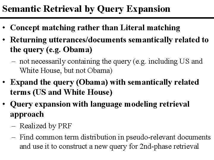 Semantic Retrieval by Query Expansion • Concept matching rather than Literal matching • Returning
