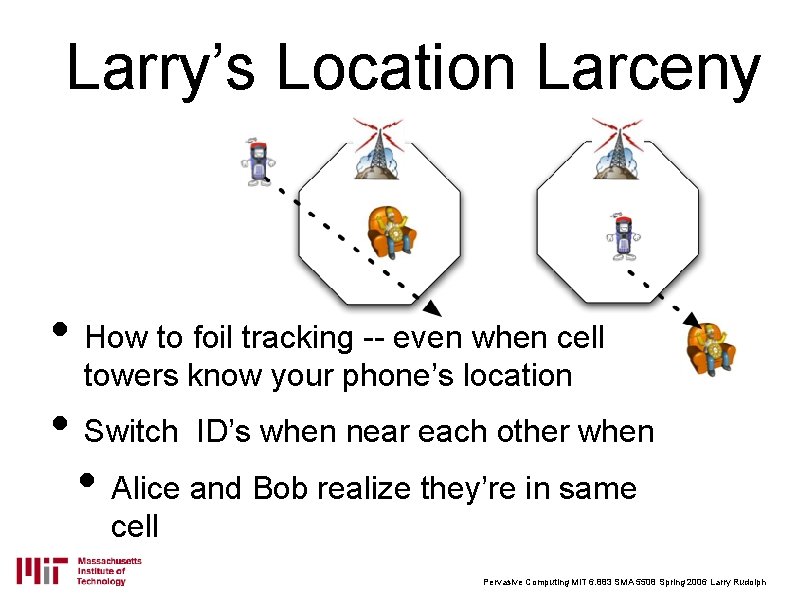 Larry’s Location Larceny • How to foil tracking -- even when cell towers know