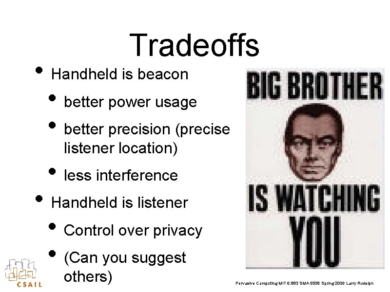 Tradeoffs • Handheld is beacon • better power usage • better precision (precise listener