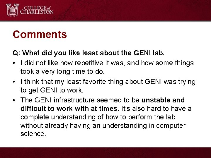 Comments Q: What did you like least about the GENI lab. • I did