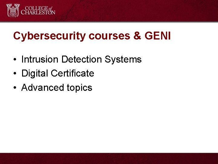 Cybersecurity courses & GENI • Intrusion Detection Systems • Digital Certificate • Advanced topics