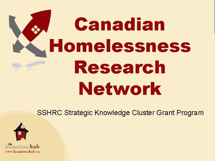 Canadian Homelessness Research Network SSHRC Strategic Knowledge Cluster Grant Program 