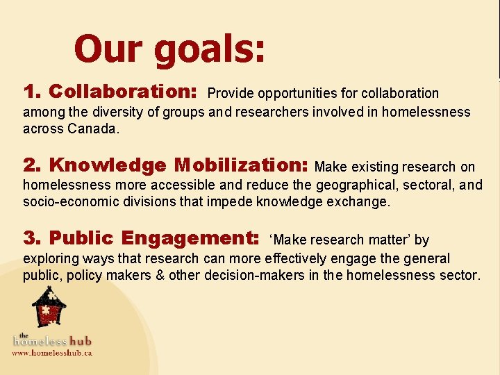 Our goals: 1. Collaboration: Provide opportunities for collaboration among the diversity of groups and