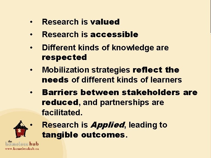  • Research is valued • Research is accessible • Different kinds of knowledge