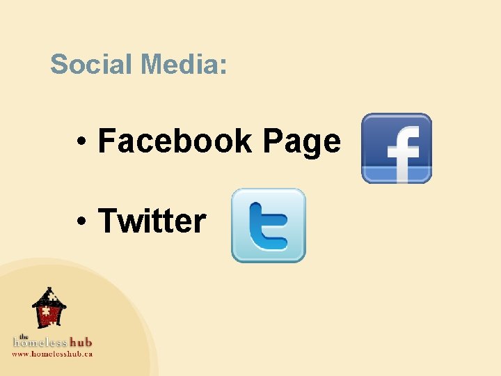 Social Media: • Facebook Page • Twitter 