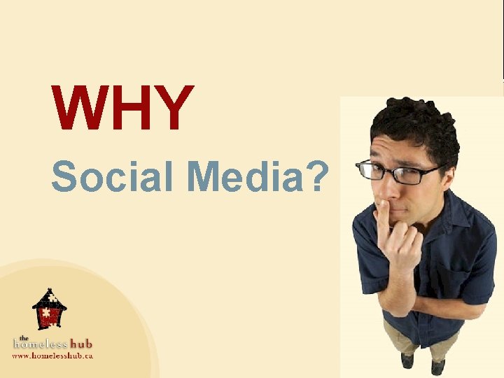 WHY Social Media? 