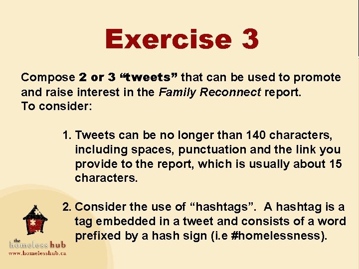 Exercise 3 Compose 2 or 3 “tweets” that can be used to promote and