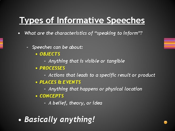 Types of Informative Speeches • What are the characteristics of “speaking to inform”? –