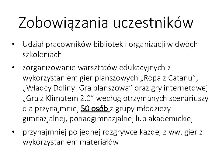 Zobowiązania uczestników • Udział pracowników bibliotek i organizacji w dwóch szkoleniach • zorganizowanie warsztatów