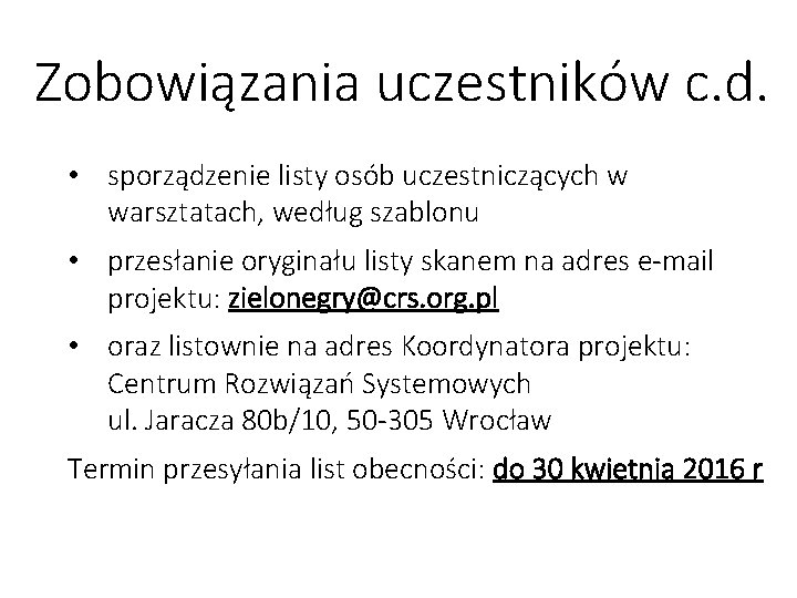 Zobowiązania uczestników c. d. • sporządzenie listy osób uczestniczących w warsztatach, według szablonu •