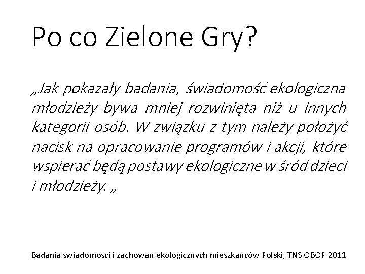 Po co Zielone Gry? „Jak pokazały badania, świadomość ekologiczna młodzieży bywa mniej rozwinięta niż