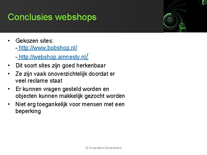 Conclusies webshops • Gekozen sites: - http: //www. bobshop. nl/ - http: //webshop. amnesty.