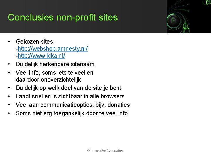 Conclusies non-profit sites • Gekozen sites: -http: //webshop. amnesty. nl/ -http: //www. kika. nl/