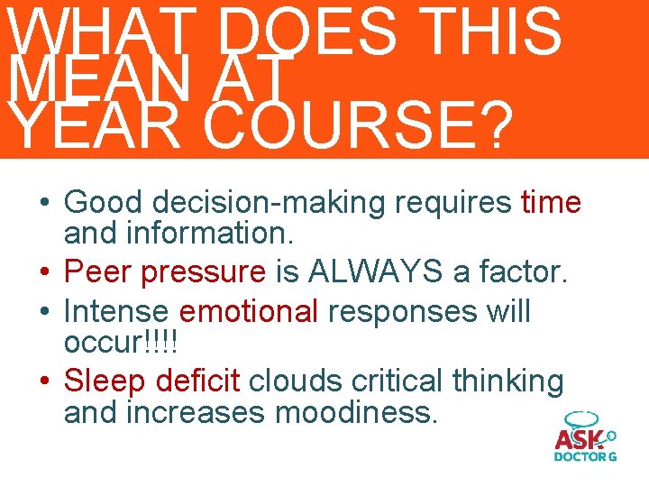 WHAT DOES THIS MEAN AT YEAR COURSE? • Good decision-making requires time and information.