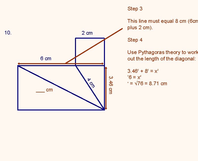 Step 3 10. This line must equal 8 cm (6 cm plus 2 cm).