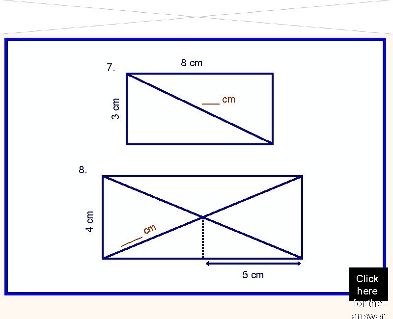 8 cm 7. 3 cm ___ cm 4 cm 8. c _ _ _