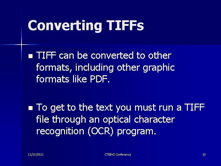 Converting TIFFs n TIFF can be converted to other formats, including other graphic formats Converting TIFFs n TIFF can be converted to other formats, including other graphic formats